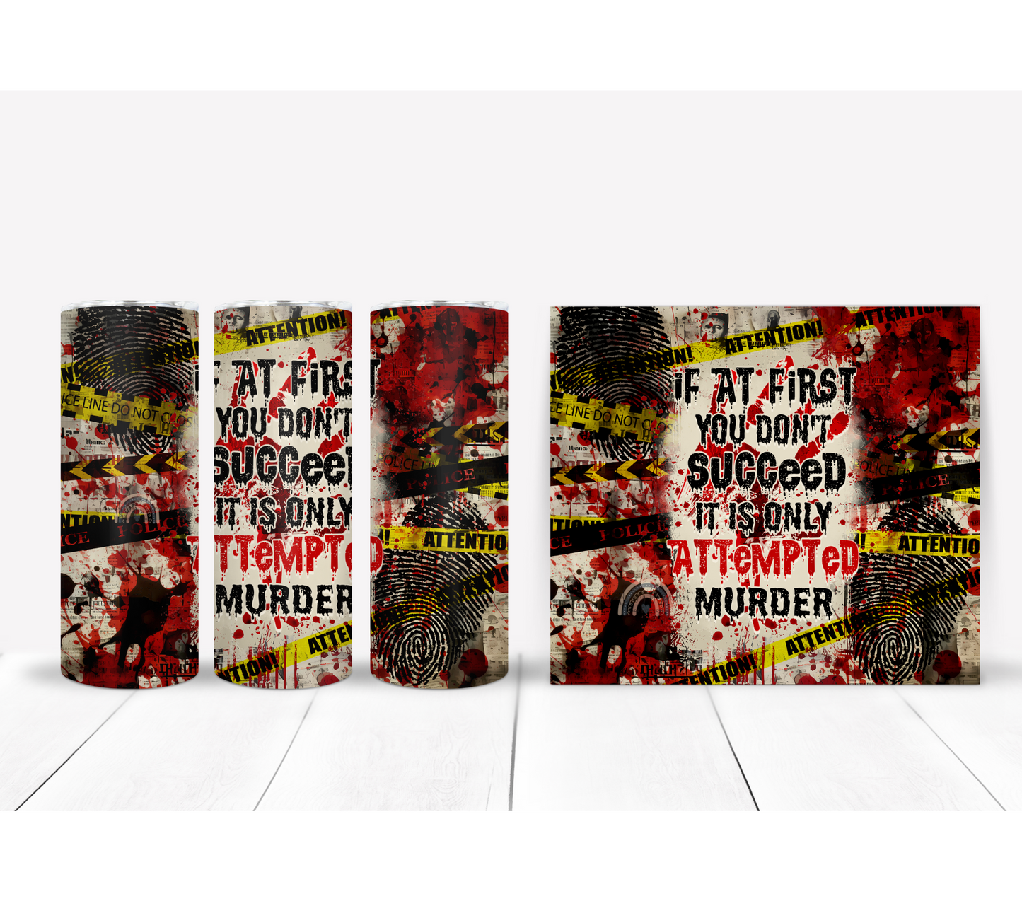 If At First You Don't Succeed It's Only Attempted Murder Tumbler