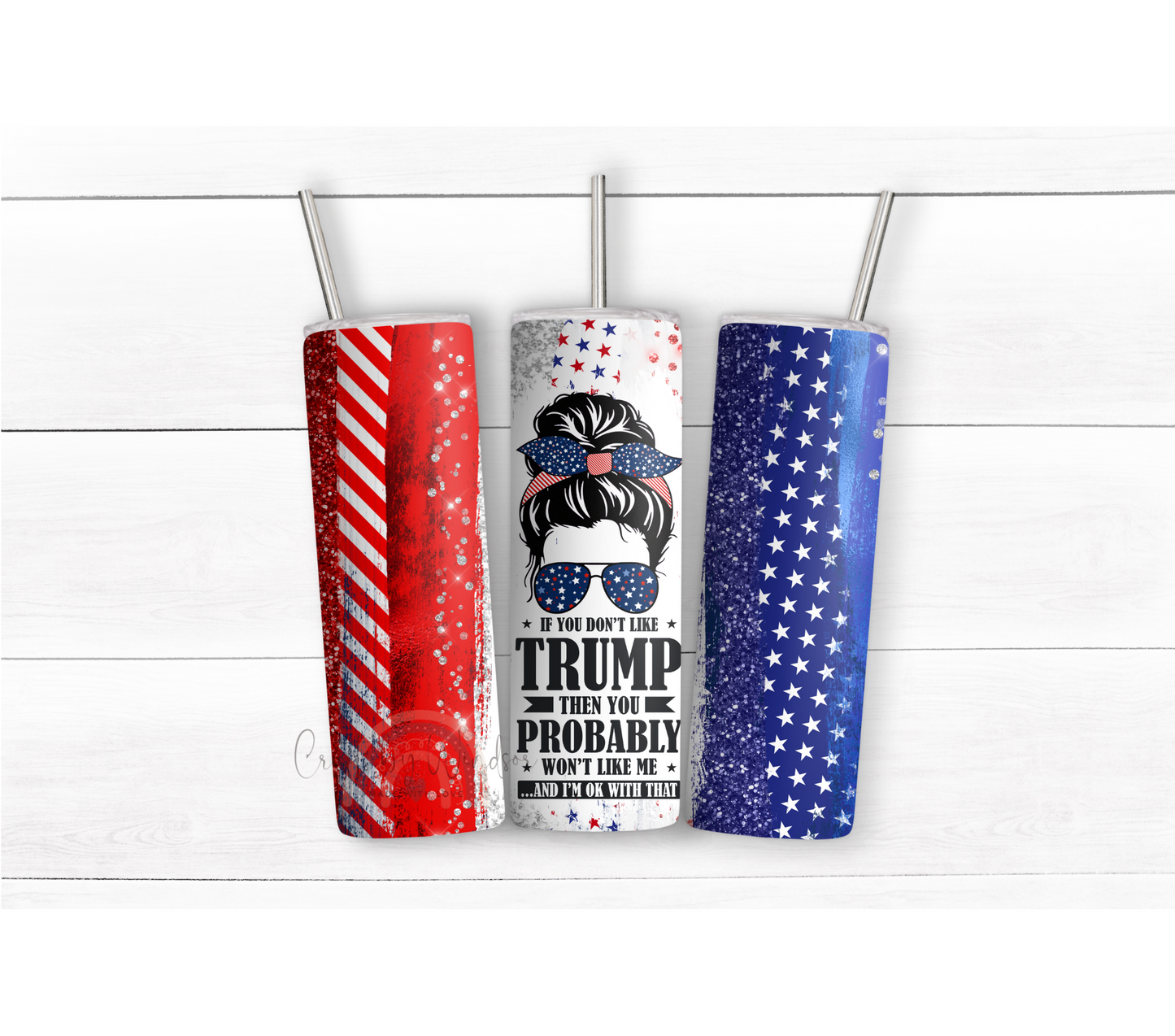 If You Don't Like Trump then You Probably Won't Like Me Tumbler