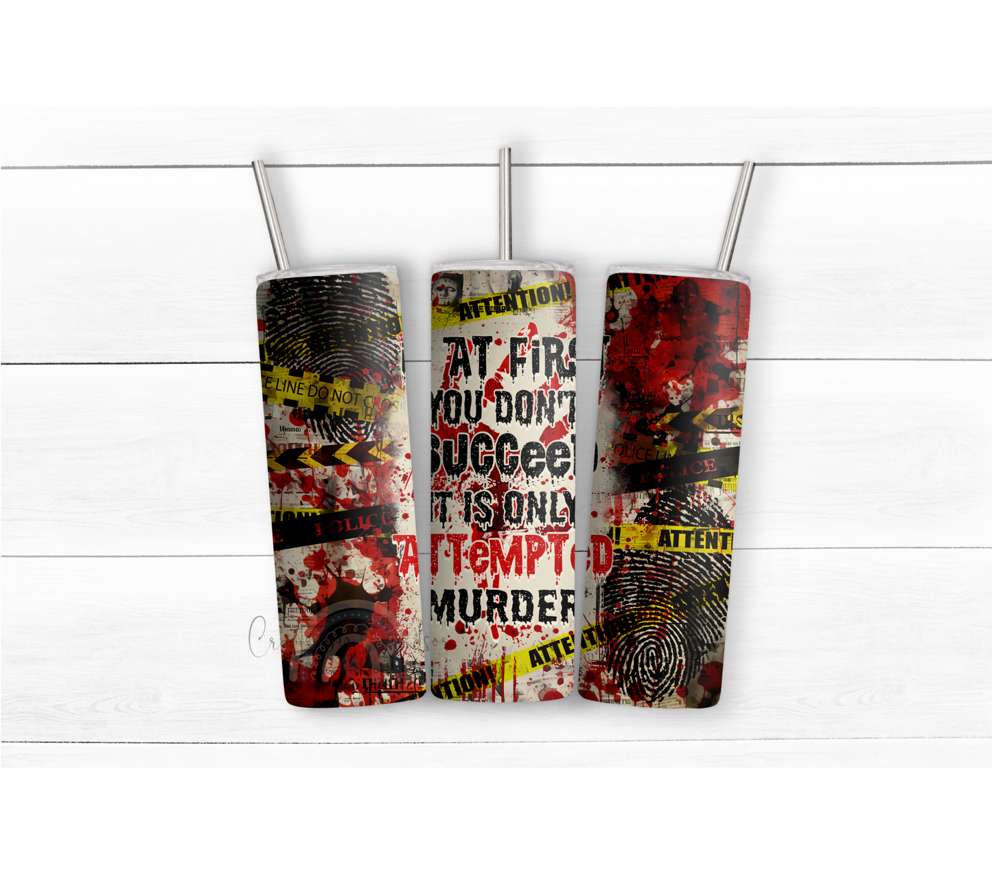 If At First You Don't Succeed It's Only Attempted Murder Tumbler