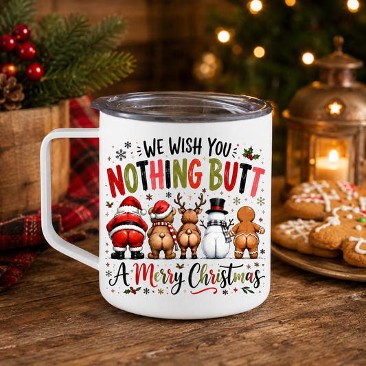 Funny Nothing Butt Merry Christmas 12 oz Camper Mug
